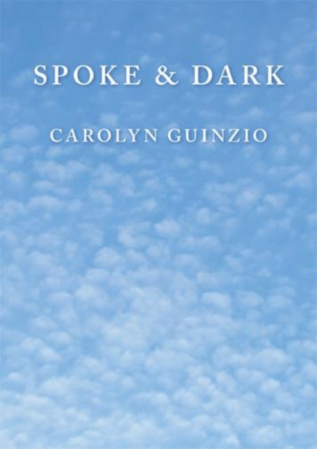 Book cover of: Spoke & Dark. By: Carolyn Guinzio