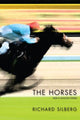 Book cover of: Horses: New & Selected Poems. By: Richard Silberg
