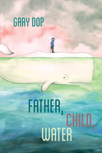 Book cover of: Father, Child, Water. By: Gary Dop