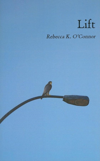Book cover of: Lift. By: Rebecca K. O'Connor