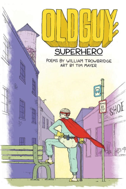 Book cover of: Oldguy: Superhero. By: William Trowbridge