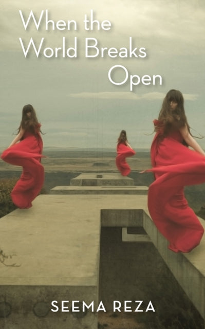 Book cover of: When the World Breaks Open. By: Seema Reza