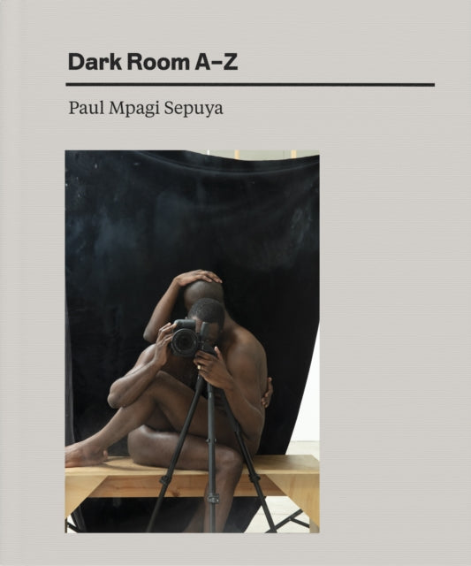 Book cover of: Paul Mpagi Sepuya: Dark Room AZ. By: Paul Mpagi Sepuya
