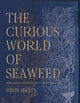 Book cover of: Curious World of Seaweed. By: Josie Iselin