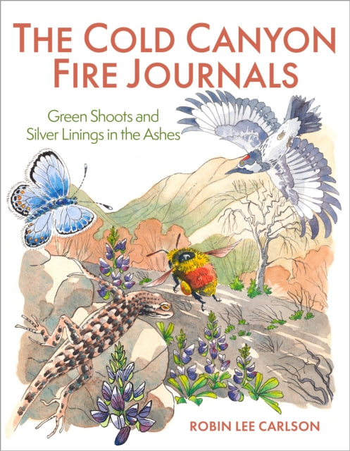 Book cover of: Cold Canyon Fire Journals. By: Robin Lee Carlson