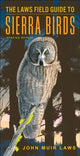 Book cover of: Laws Field Guide to Sierra Birds. By: John Muir Laws