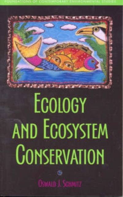 Book cover of: Ecology and Ecosystem Conservation. By: Oswald J. Schmitz