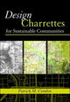 Book cover of: Design Charrettes for Sustainable Communities. By: Patrick M. Condon