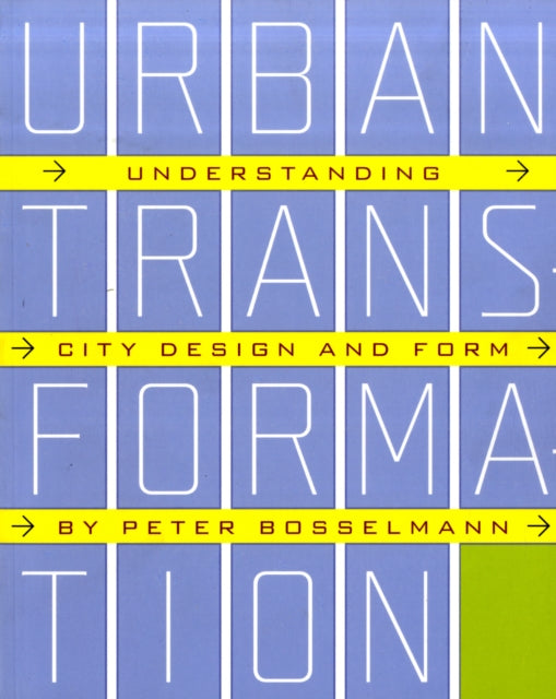 Book cover of: Urban Transformation. By: Peter Bosselmann