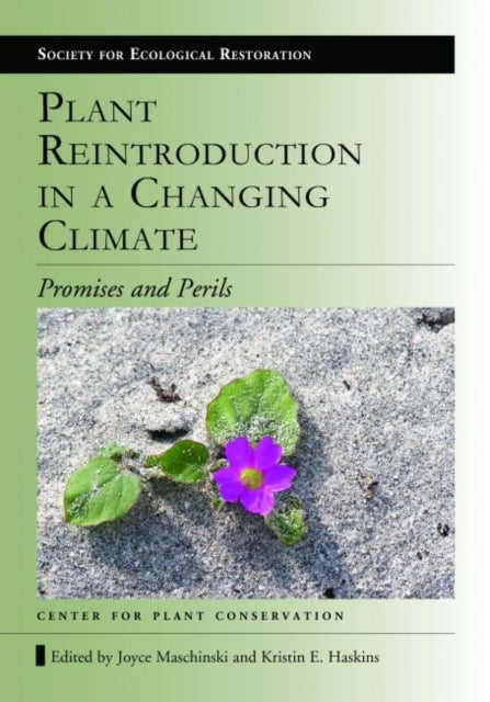 Book cover of: Plant Reintroduction in a Changing Climate. By: Joyce Maschinski