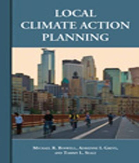 Book cover of: Local Climate Action Planning. By: Michael R. Boswell