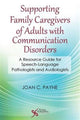 Book cover of: Supporting Family Caregivers of Adults with Communication Disorders. By: Joan C. Payne