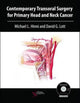 Book cover of: Contemporary Transoral Surgery for Primary Head and Neck Cancer. By: Michael L. Hinni