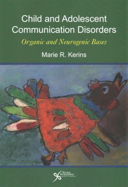 Book cover of: Child and Adolescent Communication Disorders. By: Marie R. Kerins