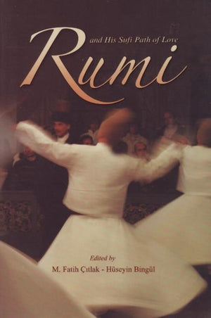 Rumi and His Sufi Path of Love