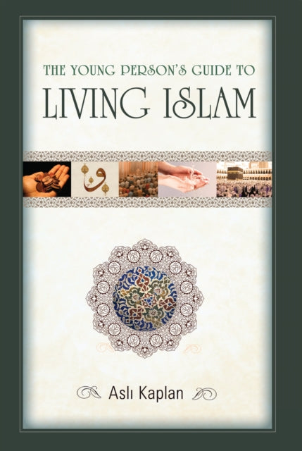 Book cover of: Young Person's Guide to Living Islam. By: Aslı Kaplan