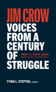 Book cover of: Jim Crow: Voices from a Century of Struggle Part 1 (LOA #376). By: Tyina L. Steptoe