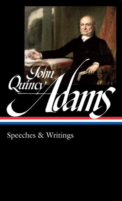 Book cover of: John Quincy Adams: Speeches & Writings (LOA #390). By: John Quincy Adams