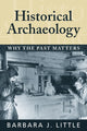 Book cover of: Historical Archaeology. By: Barbara J. Little