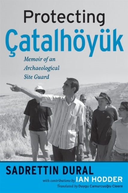 Book cover of: Protecting Catalhoyuk. By: Sadrettin Dural
