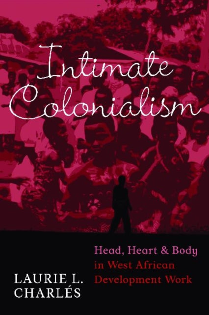 Book cover of: Intimate Colonialism. By: Laurie L. Charlés, Laurie L. Charlés, Laurie L. Charles