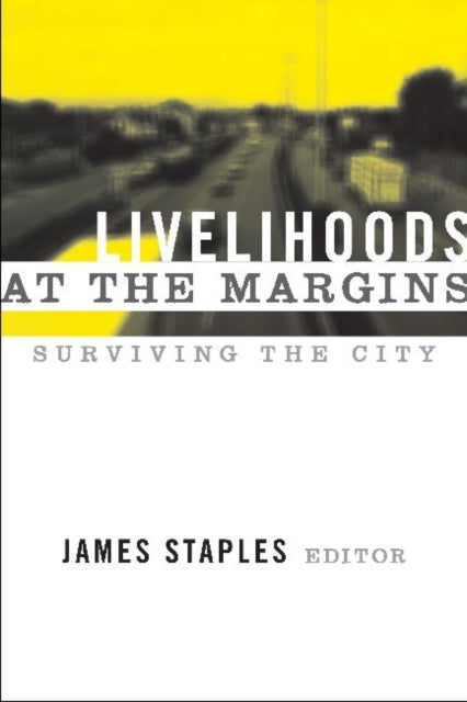 Book cover of: Livelihoods at the Margins. By: James Staples