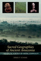 Book cover of: Sacred Geographies of Ancient Amazonia. By: Denise P. Schaan