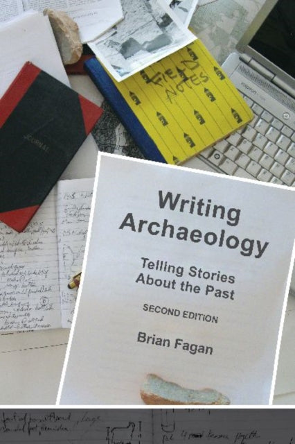 Book cover of: Writing Archaeology. By: Brian Fagan