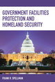 Book cover of: Government Facilities Protection and Homeland Security. By: Frank Spellman
