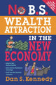 Book cover of: No B.S. Wealth Attraction in the New Economy. By: Dan S. Kennedy