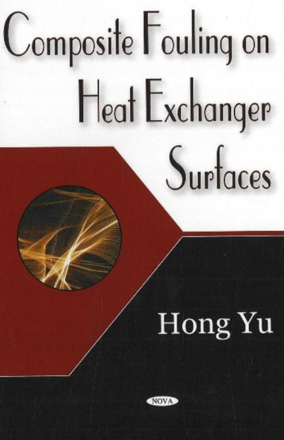 Book cover of: Composite Fouling on Heat Exchange Surfaces. By: Yu Hong, Hong Yu