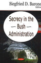 Book cover of: Secrecy in the Bush Administration. By: Siegfried D. Barone