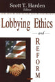 Book cover of: Lobbying Ethics & Reform. By: Scott T. Harden