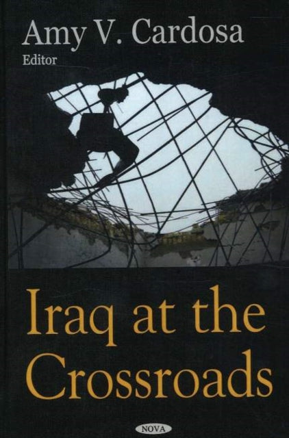 Book cover of: Iraq at the Crossroads. By: Amy V. Cardosa