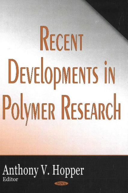 Book cover of: Recent Developments in Polymer Research. By: Anthony V. Hopper