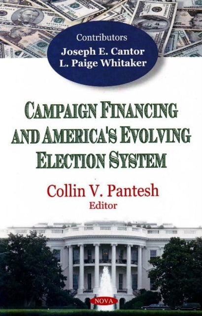 Book cover of: Campaign Financing & America's Evolving Election System. By: Collin V. Pantesh