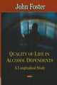 Book cover of: Quality of Life in Alcohol Dependents. By: John Foster