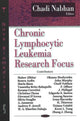 Book cover of: Chronic Lymphocytic Leukemia Research Focus. By: Chadi Nabhan