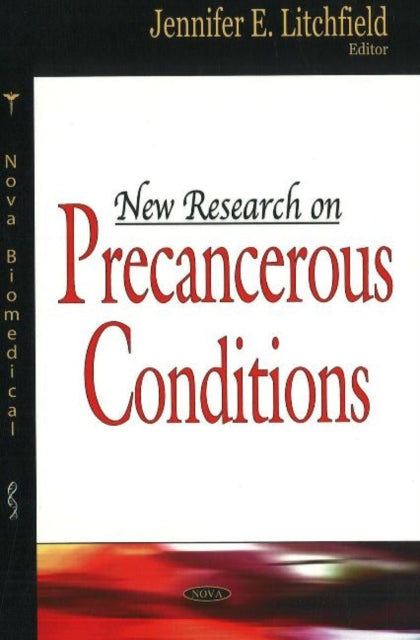 Book cover of: New Research on Precancerous Conditions. By: Jennifer E. Litchfield