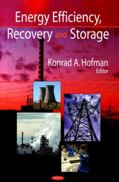 Book cover of: Energy Efficiency, Recovery & Storage. By: Konrad A. Hofman