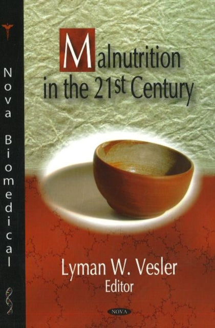 Book cover of: Malnutrition in the 21st Century. By: Lyman W. Vesler