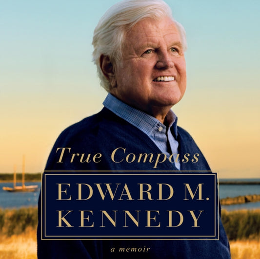 Book cover of: True Compass. By: Edward M. Kennedy