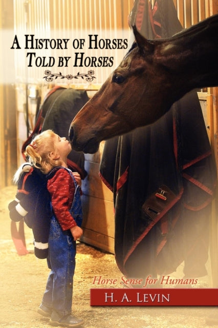 Book cover of: History of Horses Told by Horses. By: H. A. Levin