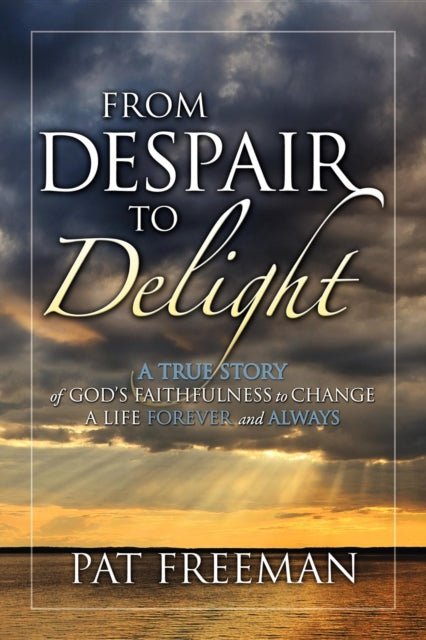 Book cover of: From Despair to Delight. By: Pat Freeman