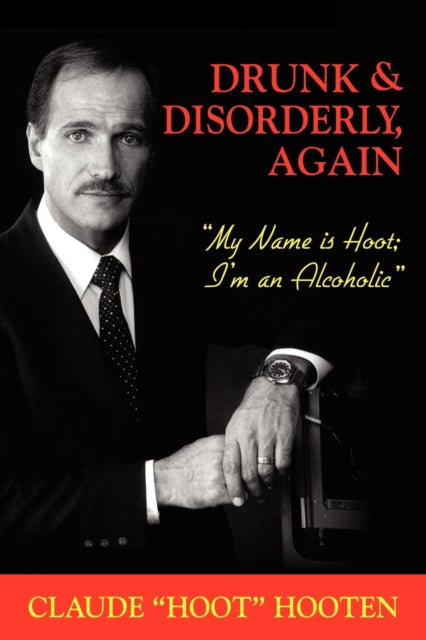 Book cover of: Drunk & Disorderly, Again. By: Claude "Hoot" Hooten