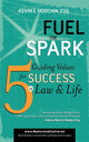 Book cover of: Fuel the Spark. By: Kevin E. Houchin