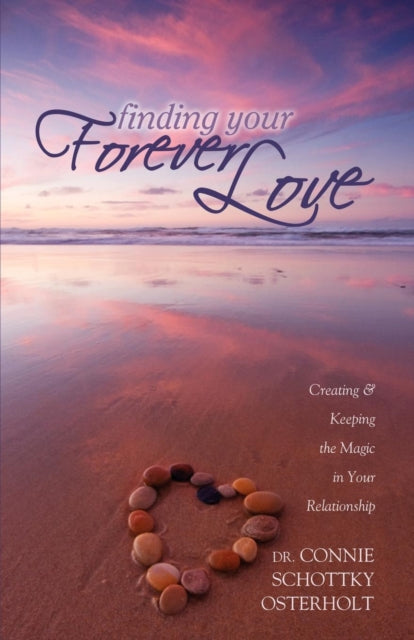 Book cover of: Finding Your Forever Love. By: Connie Schottky-Osterholt