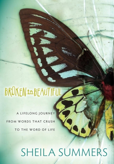 Book cover of: Broken To Beautiful. By: Sheila Summers