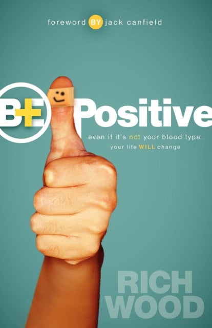 Book cover of: Be Positive. By: Rich Wood