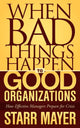 Book cover of: When Bad Things Happen to Good Organizations. By: Starr Mayer